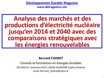 Développement Durable Magazine www.ddmagazine.com Analyse des marchés et des productions d’électricité nucléaire jusqu’en 2014 et 2040 avec des