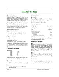 Meadow Portage  Community Status Meadow Portage is located on a narrow strip of land between Lake Manitoba and Lake Winnipegosis, about 16 kilometres south of Waterhen
