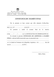 Universidad Nacional del Nordeste Instituto de Ciencias Criminalísticas y Criminología Catamarca 375 – Corrientes - Tel. faxCONSTANCIA DE EXAMEN FINAL Por la presente se hace constar que el/la alumno