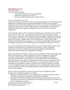 Rehabilitation Services Total: $540 million Total Wyoming: $2,046,083 o Vocational Rehabilitation Services: $1,800,000 o Independent Living Centers: $242,913 o Services for Older Individuals who are Blind: $3,170