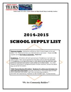 Union County T.E.A.M.S. Charter School and High School/College Leadership Academy[removed]SCHOOL SUPPLY LIST Classroom Supplies. Attached you will find our[removed]School Supply List for each grade, K-12. These are th