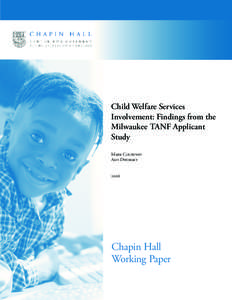 Child Welfare Services Involvement: Findings from the Milwaukee TANF Applicant Study MARK COURTNEY AMY DWORSKY