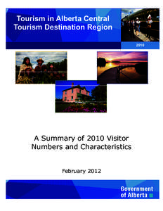 Tourism in Alberta Central Tourism Destination Region 2010 A Summary of 2010 Visitor Numbers and Characteristics