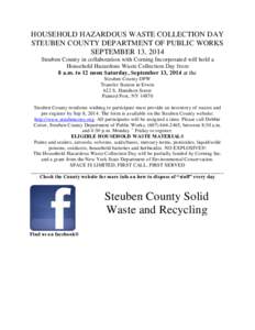 HOUSEHOLD HAZARDOUS WASTE COLLECTION DAY STEUBEN COUNTY DEPARTMENT OF PUBLIC WORKS SEPTEMBER 13, 2014 Steuben County in collaboration with Corning Incorporated will hold a Household Hazardous Waste Collection Day from 8 