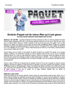 Communiqué  Pour diffusion immédiate Dominic Paquet est de retour Rien qu’s’une gosse Un tout nouveau spectacle aussi déjanté que son titre