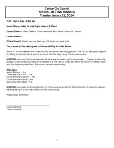 Carlton City Council SPECIAL MEETING MINUTES Tuesday January 21, Call to Order & Roll Call Mayor Bureau called the meeting to order at 9:00 am. Council Present: Mayor Bureau, Councilmember Rodd, Davis, Vork and