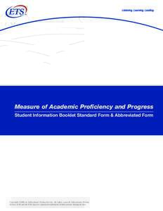 Measure of Academic Proficiency and Progress Student Information Booklet Standard Form & Abbreviated Form Copyright ©2006 by Educational Testing Service. All rights reserved. Educational Testing Service, ETS and the ETS