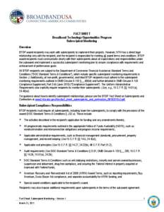 FACT SHEET Broadband Technology Opportunities Program Subrecipient Monitoring Overview BTOP award recipients may work with subrecipients to implement their projects. However, NTIA has a direct legal relationship only wit