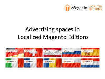 Advertising spaces in Localized Magento Editions Magento is one of the most popular open source shopsystems worldwide. Originally it comes from the United States and is created for the American market. To use Magento le
