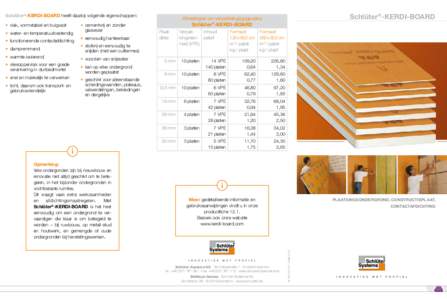 Schlüter®-KERDI-BOARD heeft daarbij volgende eigenschappen:  •	 water- en temperatuurbestendig •	 functionerende contactafdichting  •	 cementvrij en zonder