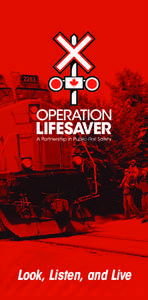 Look, Listen, and Live  Operation Lifesaver has dedicated more than 30 years to promoting rail-safety education