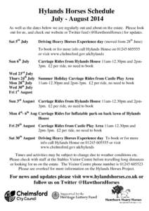 Hylands Horses Schedule July - August 2014 As well as the dates below we are regularly out and about on the estate. Please look out for us, and check our website or Twitter feed (@HawthornHorses) for updates. Sat 5th Jul