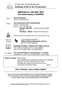 St Nicolas, Great Bookham Building Faith in the Community SERVICES for 10th MAY 2015 The Sixth Sunday of EASTER 8 am