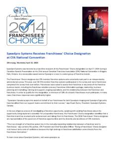 Speedpro Systems Receives Franchisees’ Choice Designation at CFA National Convention (Winnipeg, Manitoba) April 11, 2014 Speedpro Systems was honored as a two time recipient of the Franchisees’ Choice designation on 