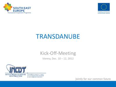 TRANSDANUBE Kick-Off-Meeting Vienna, Dec. 10 – 12, 2012 The National Institute for Research and Development in Tourism