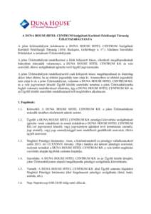 A DUNA HOUSE HITEL CENTRUM Szolgáltató Korlátolt Felelősségű Társaság ÜZLETSZABÁLYZATA A jelen üzletszabályzat tartalmazza a DUNA HOUSE HITEL CENTRUM Szolgáltató Korlátolt Felelősségű Társaság (1016. 