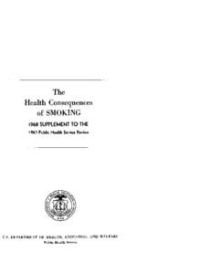 The Health Consequences of SMOKING 1968 SUPPLEMENTTO THE 1967 Public Health Service Review