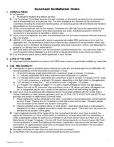 Suncoast Invitational Rules 1. GENERAL RULES A. NO protests. i. All decisions made by the referee are final. B. The Tournament Committee reserves the right to decide on all matters pertaining to the tournaments and all i