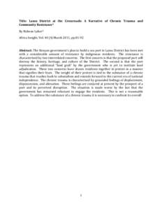 Title: Lamu District at the Crossroads: A Narrative of Chronic Trauma and Community Resistance1 By Ridwan Laher2 Africa Insight, VolMarch 2011, ppAbstract: The Kenyan government’s plan to build a sea p