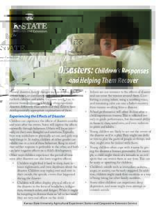 Disasters: Children’s Responses and Helping Them Recover Natural disasters, family changes such as divorce, death, serious injury, or community violence can be traumatic for both children and adults. Everyone needs tim
