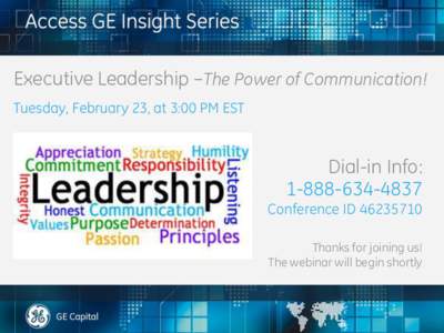 Executive Leadership –The Power of Communication! Tuesday, February 23, at 3:00 PM EST Dial-in Info: Conference ID