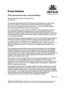 Press Release WHO opens the doors wide to corporate influence 68th World Health Assembly, UN Palais, Geneva 18th May 2015 The long-running debate about how WHO interacts with corporations is coming to crisis point. In th