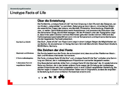 Anwendungshinweise  Linotype Facts of Life Über die Entstehung Die Fontfamilie „Linotype Facts of Life“ hat ihren Ursprung in dem Wunsch des Designers, seinen Kindern „Lebensbilder“ zu vermitteln. Dabei ging es 