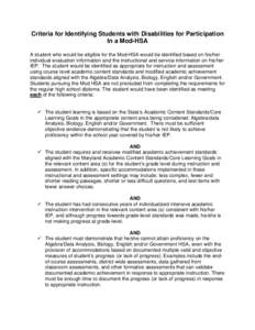 Criteria for Identifying Students with Disabilities for Participation In a Mod-HSA A student who would be eligible for the Mod-HSA would be identified based on his/her individual evaluation information and the instructio