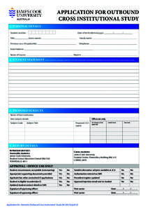 APPLICATION FOR OUTBOUND CROSS INSTITUTIONAL STUDY 1. PERSONAL DETAILS Student number:  Date of birth (dd/mm/yyyy): _________/_________/_________