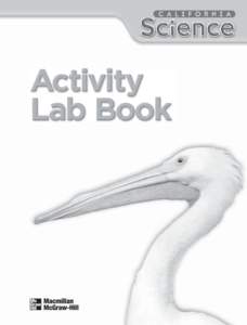 All photographs are by Macmillan/McGraw-Hill (MMH) except as noted below. Cover Photos: George D. Lepp/CORBIS. Science Content Standards for California Public Schools reproduced by permission, California Department of E