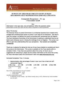 SURVEY OF ARKANSAS CIRCUIT COURT JUDGES REGARDING SELF-REPRESENTED [PRO SE] LITIGANTS Composite Responses – N= 33 7 November 2008 Key Information in this type style, size and boldness reflect the questions asked.