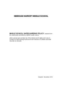 NEEDHAM MARKET MIDDLE SCHOOL  WHOLE SCHOOL SAFEGUARDING POLICY: adopted from the model policy promoted by Suffolk County Council. (other policies such as Safe Use of the Internet and E-safety and Code of Conduct for Safe