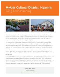 HyArts Cultural District, Hyannis Long Term Planning business and cultural partners, invested in infrastructure, programming and marketing for the downtown, supports a culturally, socially and economically vibrant place.