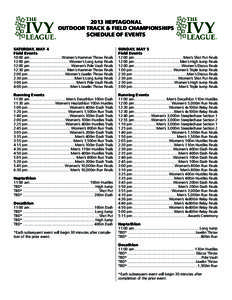 2013 HEPTAGONAL OUTDOOR TRACK & FIELD CHAMPIONSHIPS SCHEDULE OF EVENTS SATURDAY, MAY 4 Field Events 10:00 am............................... Women’s Hammer Throw Finals