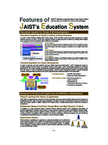Features of  JAIST’s education system develops creative future leaders who can open new frontiers in science and technology  JAIST’s Education System