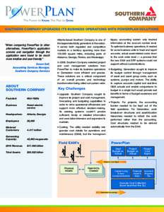 southern Company Upgrades its Business Operations with PowerPlan Solutions  “When comparing PowerPlan to other alternatives, PowerPlan’s application screens and navigation through the application were found to be mu