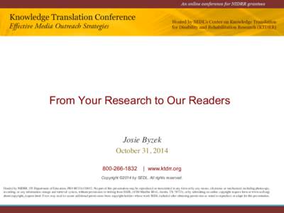 From Your Research to Our Readers  Josie Byzek October 31, 2014