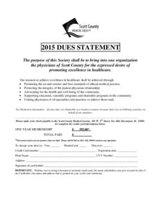 2015 DUES STATEMENT The purpose of this Society shall be to bring into one organization the physicians of Scott County for the expressed desire of promoting excellence in healthcare. p