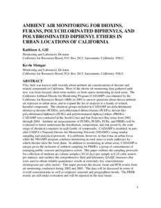 AMBIENT AIR MONITORING FOR DIOXINS, FURANS, POLYCHLORINATED BIPHENYLS, AND POLYBROMINATED DIPHENYL ETHERS IN URBAN LOCATIONS OF CALIFORNIA Kathleen A. Gill Monitoring and Laboratory Division