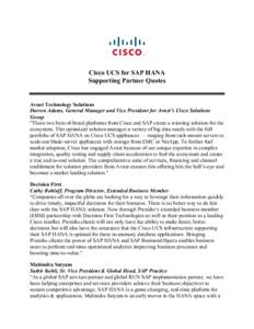 Cisco UCS for SAP HANA Supporting Partner Quotes Avnet Technology Solutions Darren Adams, General Manager and Vice President for Avnet’s Cisco Solutions Group