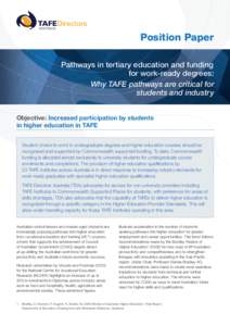 Position Paper Pathways in tertiary education and funding for work‑ready degrees: Why TAFE pathways are critical for students and industry Objective: Increased participation by students