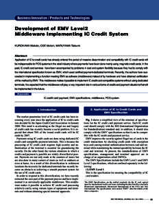 Business Innovation / Products and Technologies  Development of EMV Level2 Middleware Implementing IC Credit System KUROKAWA Makoto, OSE Motoni, MARUYAMA Tatsumi