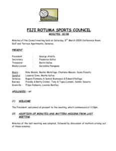 FIJI ROTUMA SPORTS COUNCIL MINUTES[removed]Minutes of the Council meeting held on Saturday, 8th March 2008 Conference Room Golf and Terrace Apartments, Denarau.