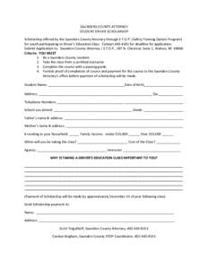 SAUNDERS COUNTY ATTORNEY STUDENT DRIVER SCHOLARSHIP Scholarship offered by the Saunders County Attorney through S.T.O.P. (Safety Training Option Program) for youth participating in Driver’s Education Class. Contact 443