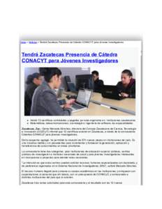 Inicio » Noticias » Tendrá Zacatecas Presencia de Cátedra CONACYT para Jóvenes Investigadores  Tendrá Zacatecas Presencia de Cátedra CONACYT para Jóvenes Investigadores  Habrá 12 científicos contratados y pagad