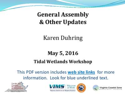 General Assembly & Other Updates Karen Duhring May 5, 2016 Tidal Wetlands Workshop This PDF version includes web site links for more