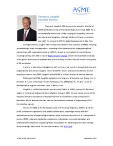 Thomas G. Loughlin Executive Director Thomas G. Loughlin, CAE, became the executive director of ASME (American Society of Mechanical Engineers) in July[removed]He is responsible for the Society’s wide-ranging and expandi