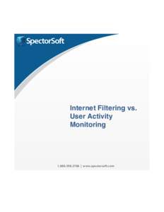 Internet Filtering vs. User Activity Monitoring[removed] | www.spectorsoft.com