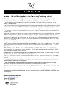 MEDIA RELEASE  Artback NT and Playing Australia: Exporting Territory talent! Artback NT: Arts Development and Touring is excited to be taking Territory talent around the country as we gear up to tour two fantastic Northe