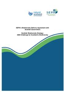 SEPA’s Biodiversity Delivery Agreement with Scottish Government Scottish Biodiversity Strategy: 2020 Challenge for Scotland’s Biodiversity  Scottish Biodiversity Strategy: 2020 Challenge for Scotland’s Biodiversit